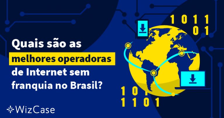 Quais são as melhores operadoras de Internet sem franquia no Brasil?