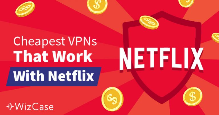 Melhores VPNs baratas para Desbloquear Netflix