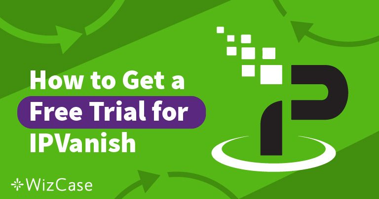 Como Obter o Teste Gratuito do IPVanish (7 dias e 30 dias) em 2026