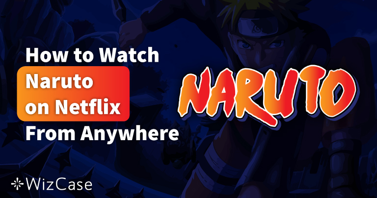 Como assistir Naruto na Netflix de qualquer lugar em 2025