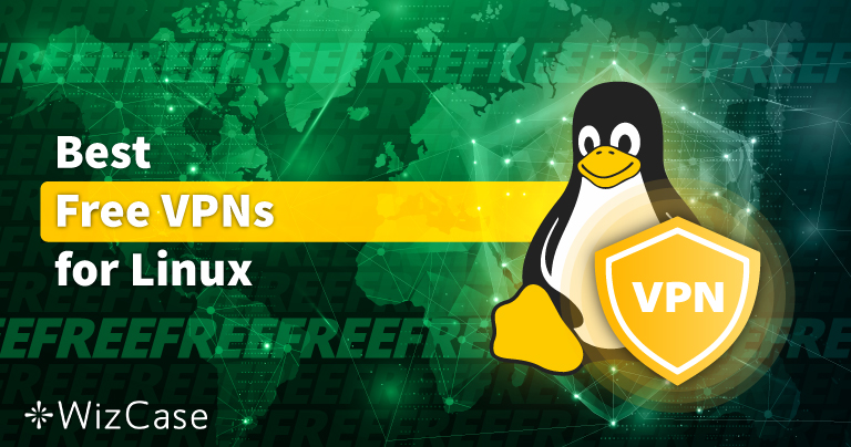 5 melhores VPNs GR&Aacute;TIS para Linux em 2026